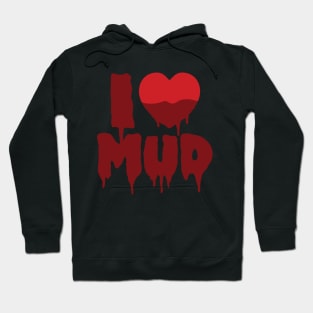 I Heart (Love) Mud Hoodie